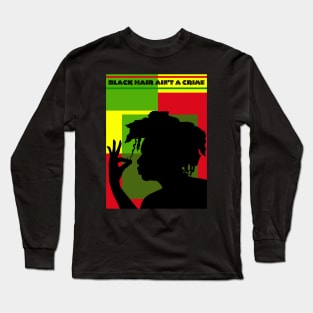 ALKEBULAN - BLACK HAIR AIN'T A CRIME v3 Long Sleeve T-Shirt